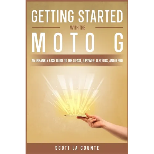 Getting Started With the Moto G: An Insanely Easy Guide to the G Fast, G Power, G Stylus, and G Pro - Paperback