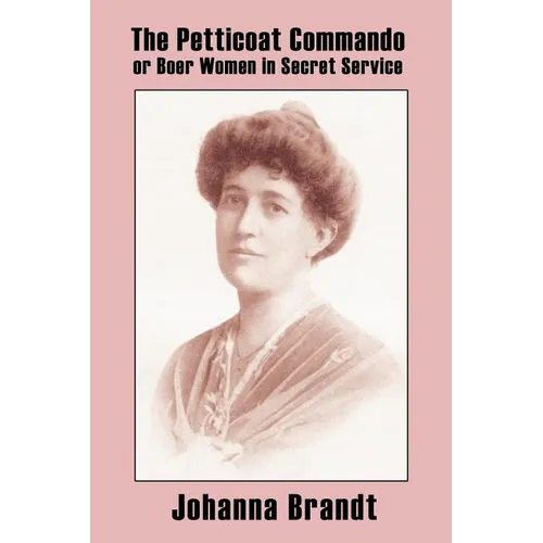 The Petticoat Commando, or Boer Women in Secret Service - Paperback