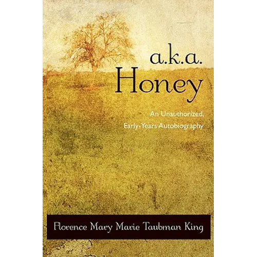 A.K.A. Honey: An Unauthorized, Early-Years Autobiography - Paperback