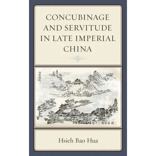 Concubinage and Servitude in Late Imperial China - Paperback