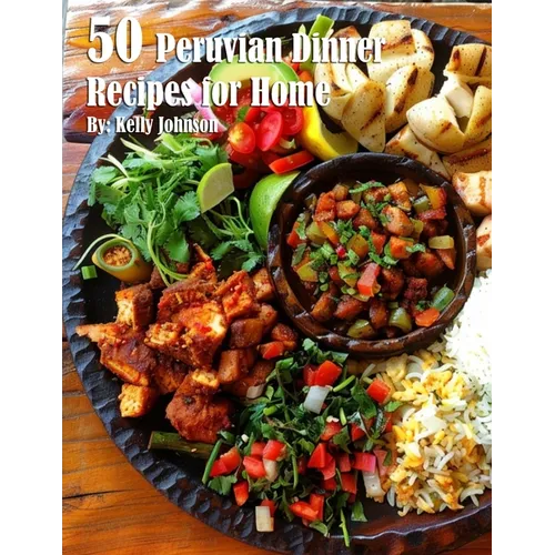 50 Peruvian Dinner Recipes for Home - Paperback