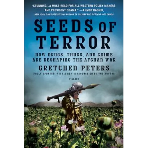 Seeds of Terror: How Drugs, Thugs, and Crime Are Reshaping the Afghan War - Paperback