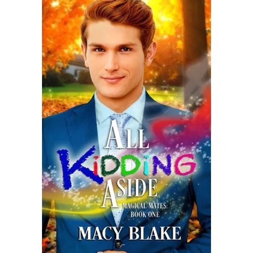 All Kidding Aside: Magical Mates Book One - Paperback