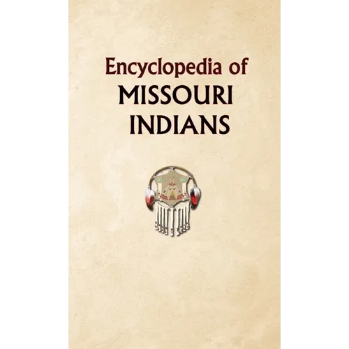 Encyclopedia of Missouri Indians - Hardcover