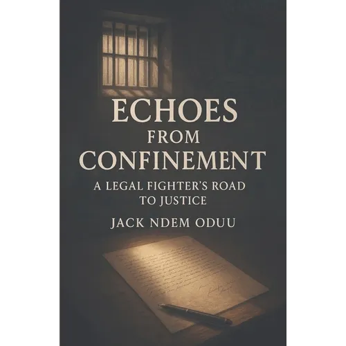 Echoes from Confinement: A Legal Fighter's Road to Justice