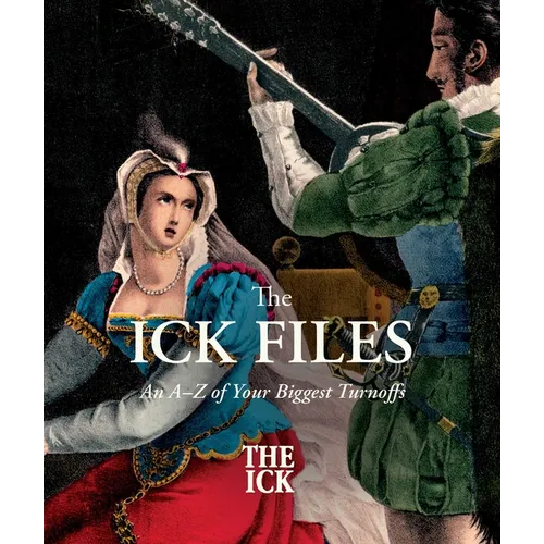 The Ick Files: An A-Z of Your Biggest Turnoffs - Hardcover