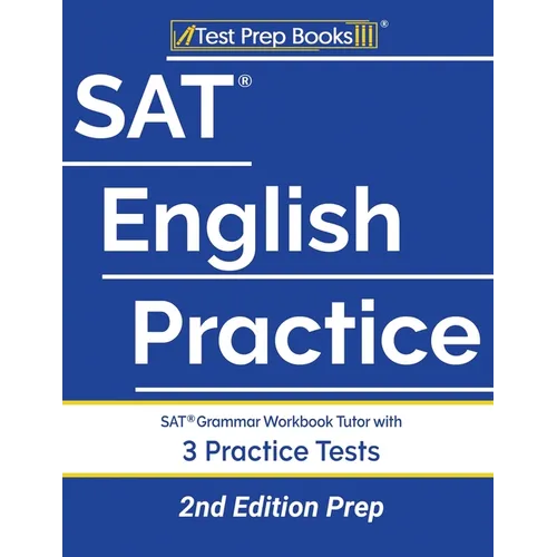 SAT English Practice: SAT Grammar Workbook Tutor with 3 Practice Tests [2nd Edition Prep]