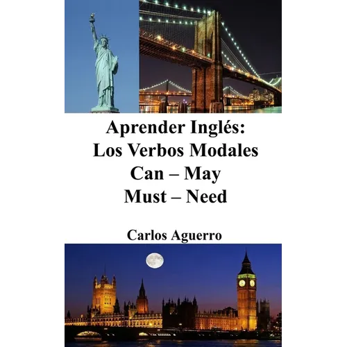 Aprender Inglés: Los Verbos Modales Can - May - Must - Need - Paperback