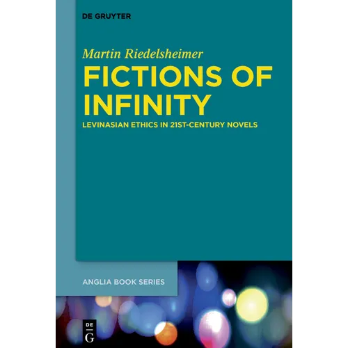 Fictions of Infinity: Levinasian Ethics in 21st-Century Novels - Paperback