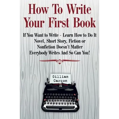 How To Write Your First Book: 