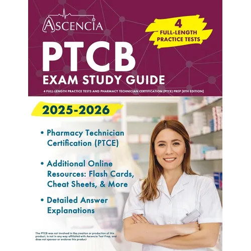 PTCB Exam Study Guide 2025-2026: 4 Full-Length Practice Tests and Pharmacy Technician Certification (PTCE) Prep [8th Edition]