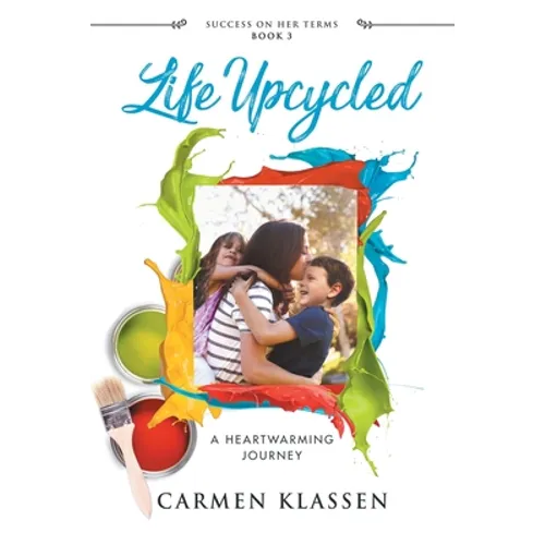 Life Upcycled: A Heartwarming Journey - Paperback