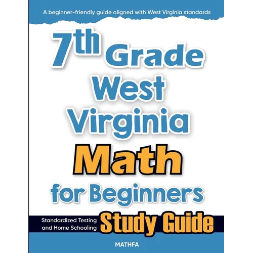 7th Grade West Virginia Math for Beginners: Standardized Testing and Home Schooling Study Guide - Paperback