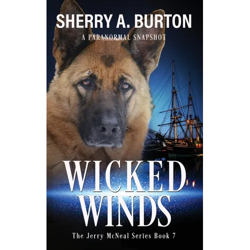 Wicked Winds: Join Jerry McNeal And His Ghostly K-9 Partner As They Put Their 