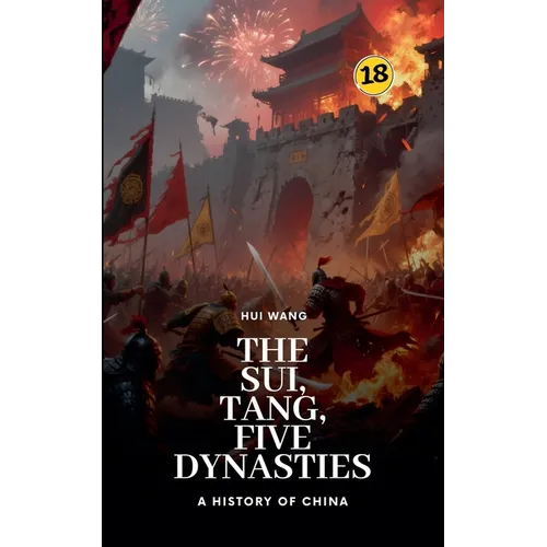 The Sui, Tang, Five Dynasties: A History of China - Paperback