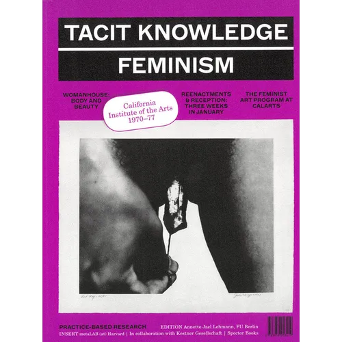 Tacit Knowledge: Post Studio/Feminism: Calarts 1970-1977 - Paperback
