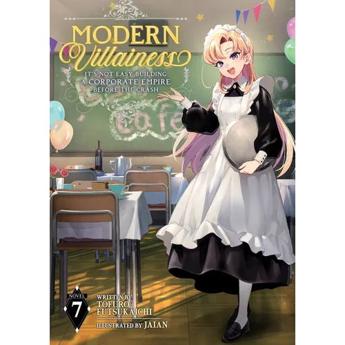 Modern Villainess: It's Not Easy Building a Corporate Empire Before the Crash (Light Novel) Vol. 7 - Paperback