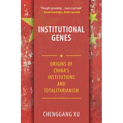 Institutional Genes: Origins of China's Institutions and Totalitarianism - Hardcover