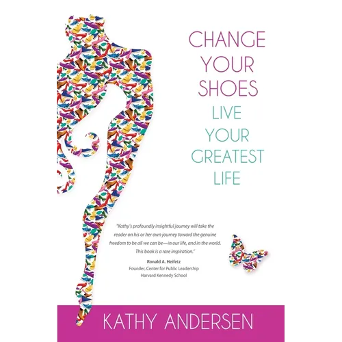 Change Your Shoes, Live Your Greatest Life - Paperback