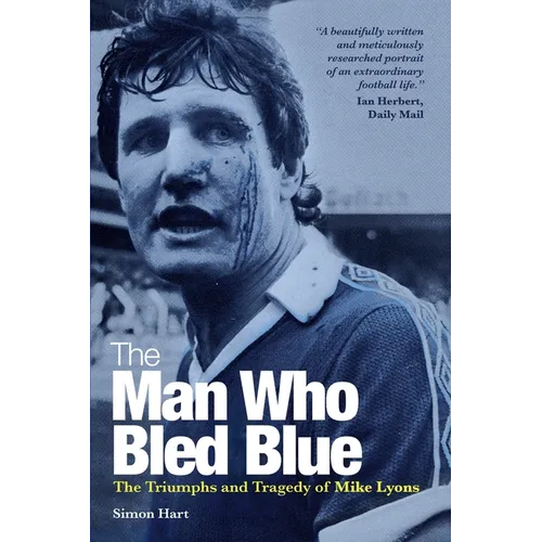 The Man Who Bled Blue: The Triumphs and Tragedy of Mike Lyons - Paperback