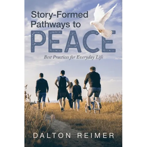 Story-Formed Pathways to Peace: Best Practices for Everyday Life - Paperback