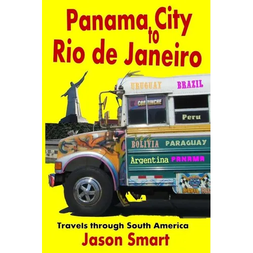 Panama City to Rio de Janeiro: Travels Through South America - Paperback