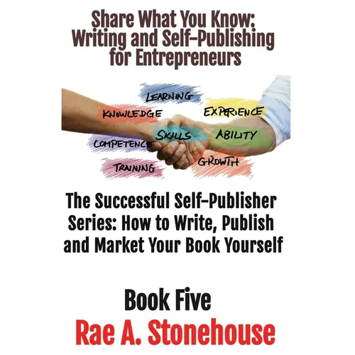 Share What You Know: Writing and Self-Publishing for Entrepreneurs - Paperback