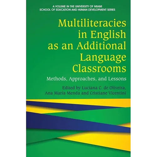 Multiliteracies in English as an Additional Language Classrooms: Methods, Approaches, and Lessons - Paperback