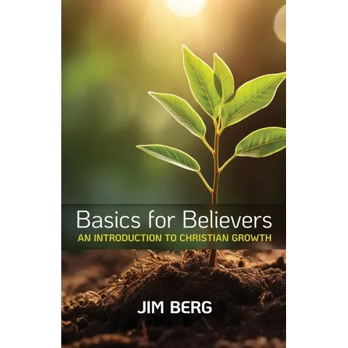 Basics for Believers: An Introduction to Christian Growth - Paperback
