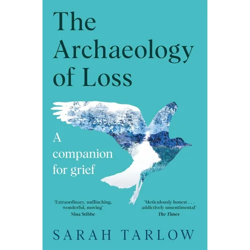 The Archaeology of Loss: A Companion for Grief