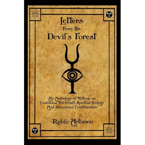 Letters from the Devil's Forest: An Anthology of Writings on Traditional Witchcraft, Spiritual Ecology and Provenance Traditionalism - Paperback