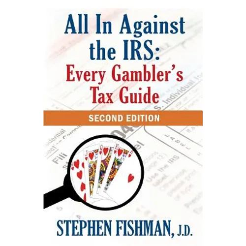 All In Against the IRS: Every Gambler's Tax Guide: Second Edition - Paperback