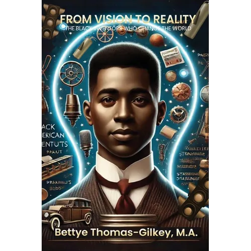 From Vision to Reality: African American Inventors Who Changed the World