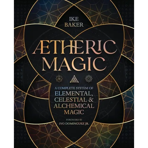 Aetheric Magic: A Complete System of Elemental, Celestial & Alchemical Magic - Paperback