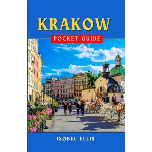 Krakow Pocket Guide: Exploring the Cultural Hub of Southern Poland - Paperback