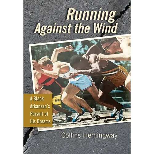 Running Against the Wind: A Black Arkansan's Pursuit of His Dreams - Hardcover