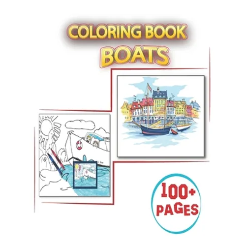 Coloring Book Boats: Ship & Boat Coloring Books with ship, boat, barque sailing, pirate ship, sailboat, carrier, fishing boat, canoe - Paperback