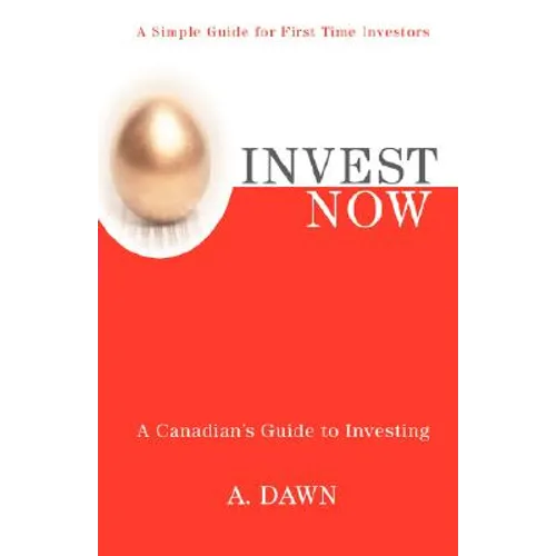 Invest Now: A Canadian's Guide to Investing - Paperback
