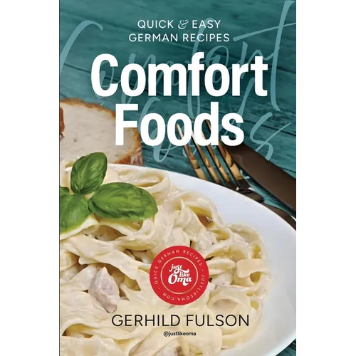 Comfort Foods: Quick & Easy German Recipes - Paperback