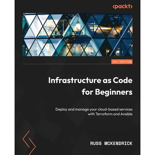 Infrastructure as Code for Beginners: Deploy and manage your cloud-based services with Terraform and Ansible - Paperback