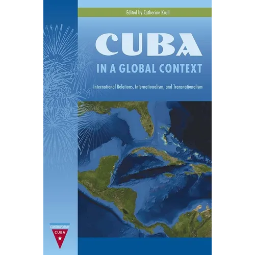 Cuba in a Global Context: International Relations, Internationalism, and Transnationalism - Paperback