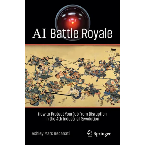 AI Battle Royale: How to Protect Your Job from Disruption in the 4th Industrial Revolution - Paperback
