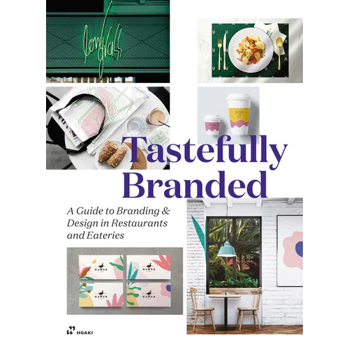 Tastefully Branded: A Guide to Branding and Design in Cafés, Restaurants and Eateries - Paperback