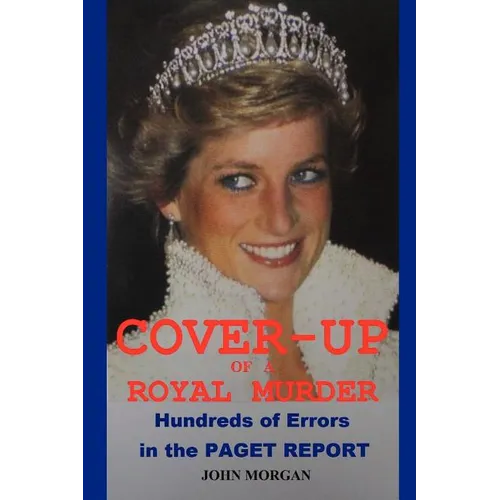 Cover-Up of a Royal Murder: Hundreds of Errors in the Paget Report - Paperback