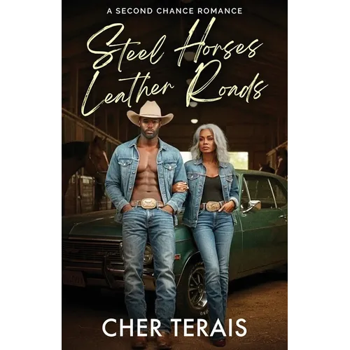 Steel Horses, Leather Roads: A Second Chance Romance - Paperback