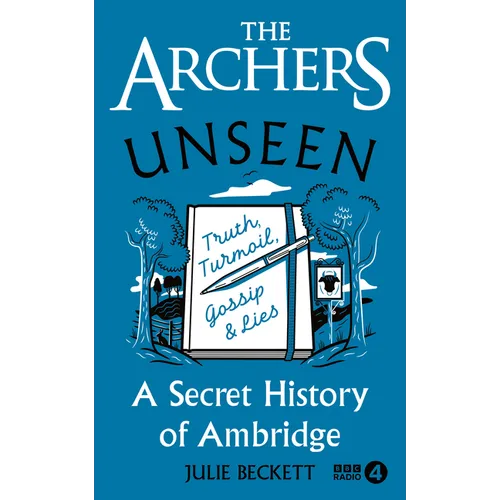 The Archers Unseen: A Secret History of Ambridge - Hardcover