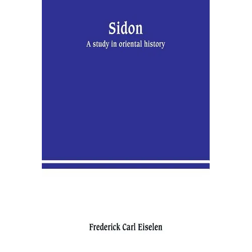 Sidon: a study in oriental history - Paperback