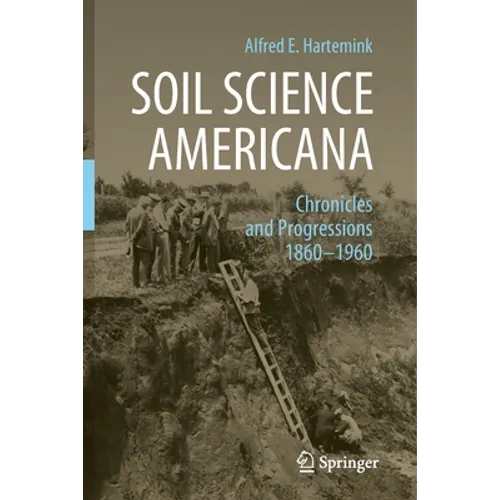 Soil Science Americana: Chronicles and Progressions 1860&