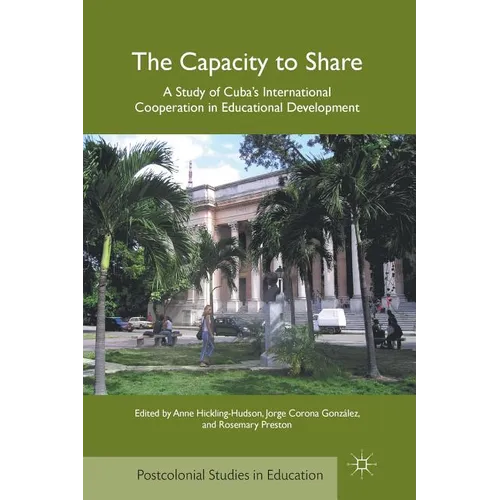 The Capacity to Share: A Study of Cuba's International Cooperation in Educational Development - Paperback
