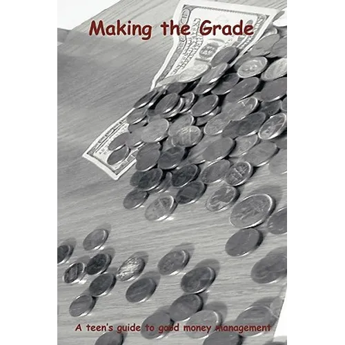 Making the Grade: A teen's guide to good money management - Paperback